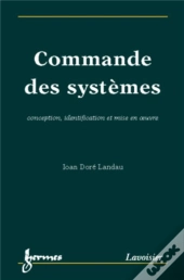 Commande Des Systèmes : Conception, Identification Et Mise En Oeuvre