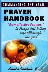 Commanding The Year Prayer Handbook - Raw Effective Prayers To Escape Evil & Stay Safe Althrough The Year