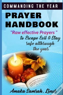Capa do artigo Commanding The Year Prayer Handbook - Raw Effective Prayers To Escape Evil & Stay Safe Althrough The Year