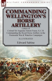 Commanding Wellington'S Horse Artillery