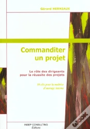 Capa do artigo Commanditer Un Projet ; Le Role Des Dirigeants Pour La Reussite Des Projets ; 10 Cles Pour La Maitrise D
