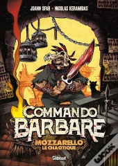 Commando Barbare : Mozzarello Le Chaotique