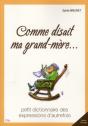 Comme Disait Ma Grand-Mère... ; Petit Dictionnaire Des Expressions D'Autrefois - Preview