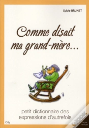 Capa do artigo Comme Disait Ma Grand-Mère... ; Petit Dictionnaire Des Expressions D