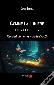 Capa do artigo Comme La Lumière Des Lucioles : Recueil De Textes Courts.(Vol.3)