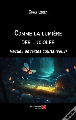 Capa do artigo Comme La Lumière Des Lucioles : Recueil De Textes Courts.(Vol.3)