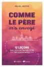 Comme Le Père M'A Envoyé ; 12 Leçons Que L'Eglise Persécutée M'A Enseignées - Preview