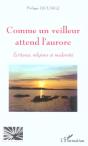 Comme Un Veilleur Attend L'Aurore ; Ecritures, Religions Et Modernite - Preview