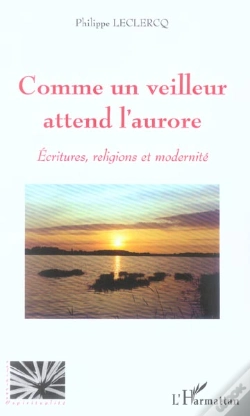 Capa do artigo Comme Un Veilleur Attend L'Aurore ; Ecritures, Religions Et Modernite