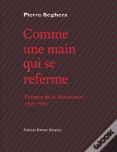 Comme Une Main Qui Se Referme ; Poèmes De La Résistance, 1939-1945