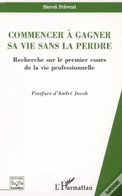 Capa do artigo Commencer A Gagner Sa Vie Sans La Perdre ; Recherche Sur Le Premier Cours De La Vie Professionnelle