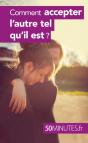 Comment Accepter L'Autre Tel Qu'Il Est ? - Preview
