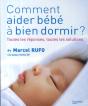 Comment Aider Bébé À Bien Dormir ? Toutes Les Réponses, Toutes Les Solutions - Preview