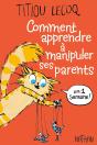 Comment Apprendre À Manipuler Ses Parents En 1 Semaine ! - Preview