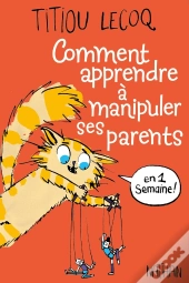 Comment Apprendre À Manipuler Ses Parents En 1 Semaine !