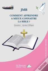 Comment Apprendre A Mieux Connaitre La Bible ?