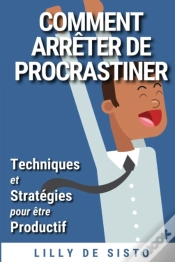 Capa do artigo Comment Arreter De Procrastiner: Techniq