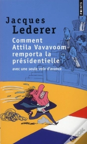 Capa do artigo Comment Attila Vavavoom Remporta La Présidentielle Avec Une Seule Voix D