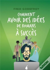 Comment Avoir Des Idées De Romans À Succès