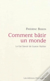 Capa do artigo Comment Batir Un Monde : Le Gai Savoir De Gustav Mahler