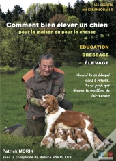 Comment Bien Elever Un Chien - Pour La Maison Ou Pour La Chasse