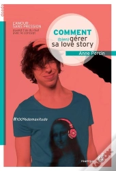 Comment (Bien) Gérer Sa Love Story