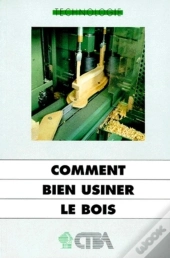 Comment Bien Usiner Le Bois