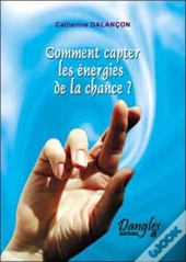 Comment Capter Les Energies De La Chance