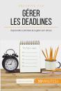 Comment Choisir Ses Priorités Et Gérer Les Deadlines ? Le B.A.-Ba De La Gestion Du Temps - Preview