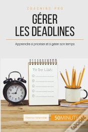 Capa do artigo Comment Choisir Ses Priorités Et Gérer Les Deadlines ? Le B.A.-Ba De La Gestion Du Temps
