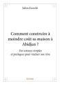 Comment Construire A Moindre Cout Sa Maison A Abidjan ? - Preview