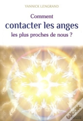 Comment Contacter Les Anges Les Plus Proches De Nous