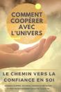 Comment Coopérer Avec L'Univers : Le Chemin Vers La Confiance En Soi - Preview