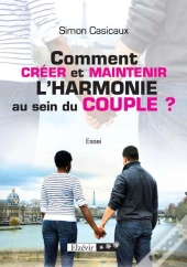 Comment Créer Et Maintenir L'Harmonie Au Sein Du Couple ?