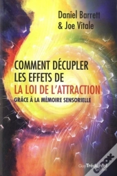 Comment Décupler Les Effets De La Loi De L'Attraction ; Grâce À La Mémoire Sensorielle