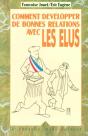 Comment Developper De Bonnes Relations Avec Les Elus - Preview