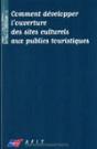 Comment Developper L'Ouverture Des Sites Culturels Aux Publics Touristiques - Preview