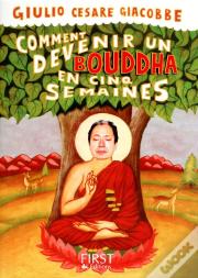 Comment Devenir Bouddha En Cinq Semaines