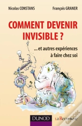 Comment Devenir Invisible ?... Et Autres Expériences À Faire Chez Soi