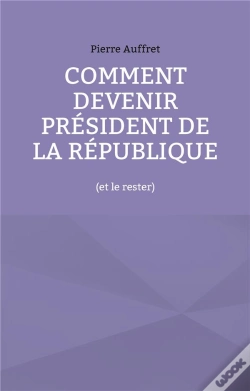 Capa do artigo Comment Devenir Président De La République : (Et Le Rester)