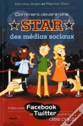 Comment Devenir Une Star Des Medias Sociaux - Maitriser Facebook Et Twitter Comme Des Pros