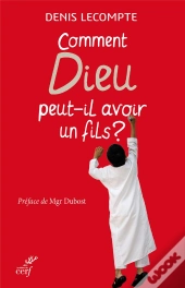 Comment Dieu Peut-Il Avoir Un Fils ?