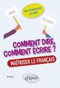 Comment Dire, Comment Écrire ? Maîtriser Le Français, Jeux Et Exercices Corrigés. - Preview