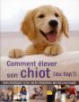 Comment Elever Son Chiot (Au Top !) - Preview