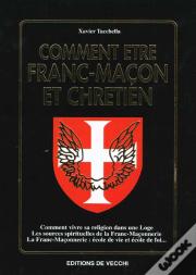 Comment Etre Franc-Macon Et Chretien