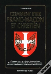 Comment Etre Franc-Macon Et Chretien