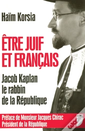 Comment Etre Juif Et Francais ? Jacob Kapplan, Le Rabbin De La Republique