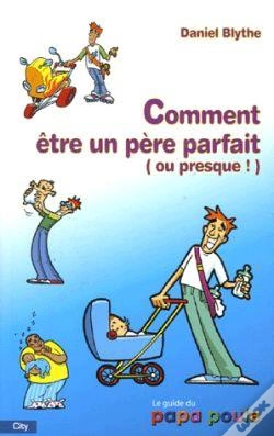Capa do artigo Comment Etre Un Pere Parfait (Ou Presque!)