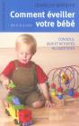 Comment Eveiller Votre Bebe ; De 0 A 3 Ans - Preview