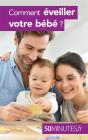 Comment Éveiller Votre Bébé ? - Preview